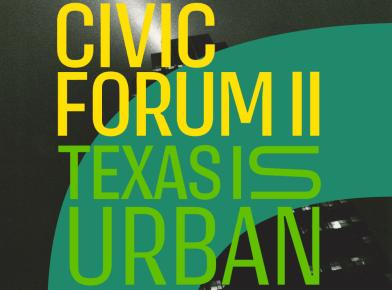 Rice Design Alliance Civic Forum II: Texas Is Urban