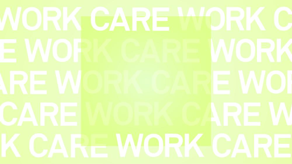 CARE-WORK: Space, Bodies, and the Politics of Care Virtual Symposium