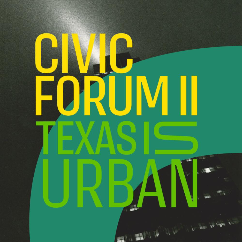Rice Design Alliance Civic Forum II: Texas Is Urban