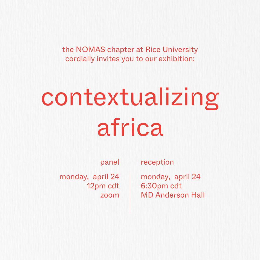 Rice Architecture NOMAS panel + exhibition: contextualizing africa